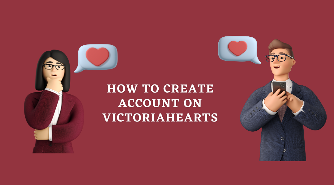 How to Create account on VictoriaHearts