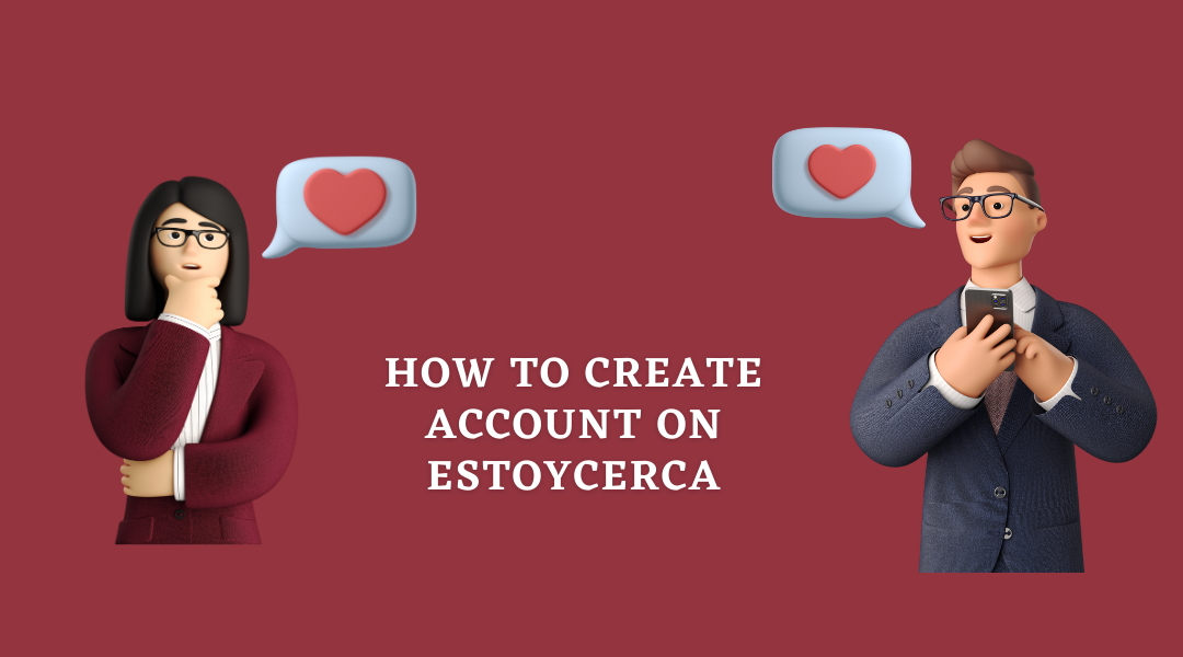 How to create account on Estoycerca