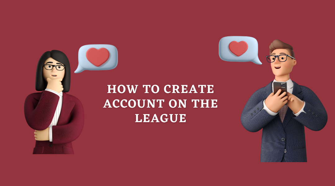 How to create account on The League